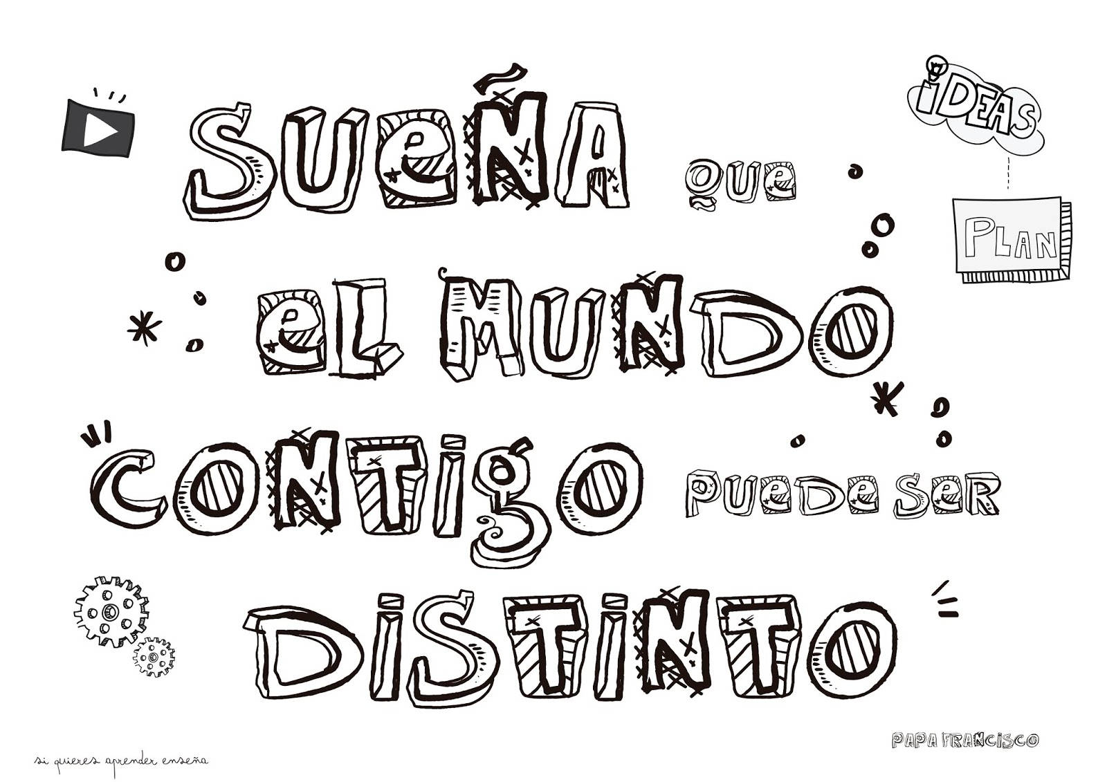 La ayuda y el cambio Cadena de bondades Si quieres aprender, ENSEÑA.