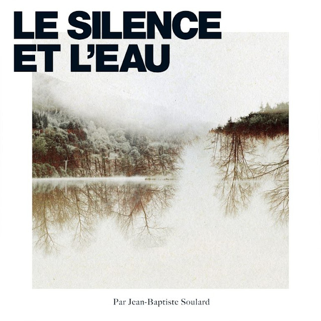 Jean-Baptiste Soulard – le Silence et l'eau Jean-Baptiste Soulard – le Silence et l'eau