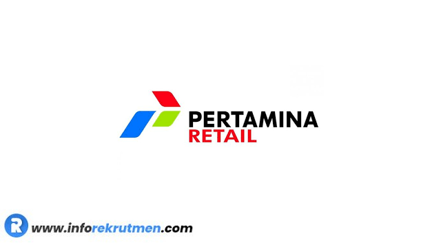 Rekrutmen Terbaru Pertamina Retail Tahun 2021