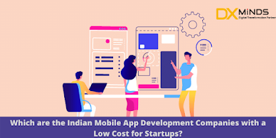 Which are the Indian mobile app development companies with a low cost for startups?