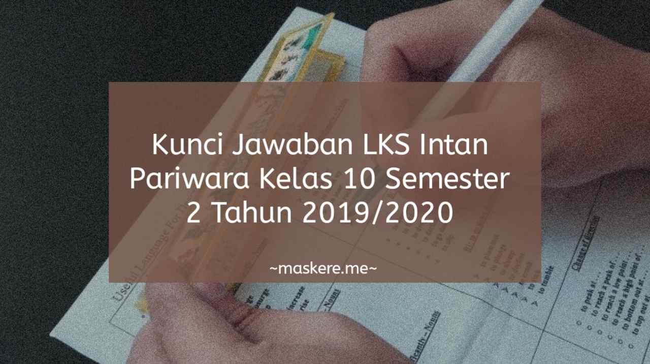 Kunci Jawaban Lks Intan Pariwara Kelas 10 Semester 2 Tahun 20192020 - Maskere