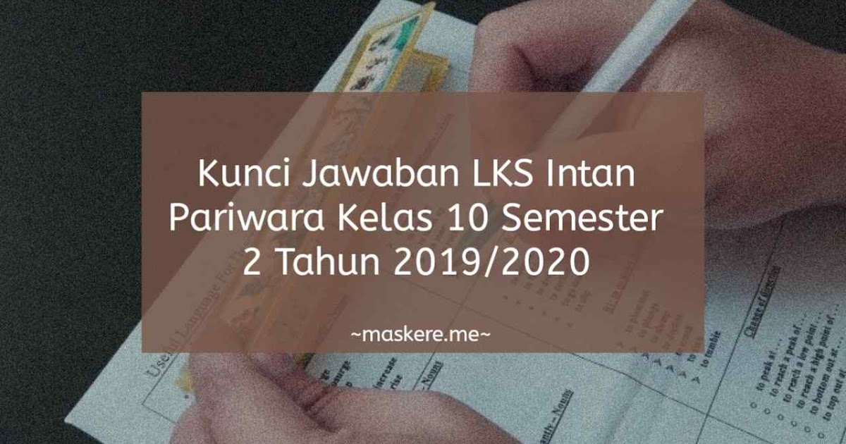 Kunci Jawaban LKS Intan Pariwara Kelas 10 Semester 2 Tahun 2019/2020 Kunci Jawaban LKS Intan Pariwara Kelas 10 Semester 2 Tahun 2019/2020