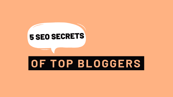 best SEO secrets revealed of top, high-earning bloggers