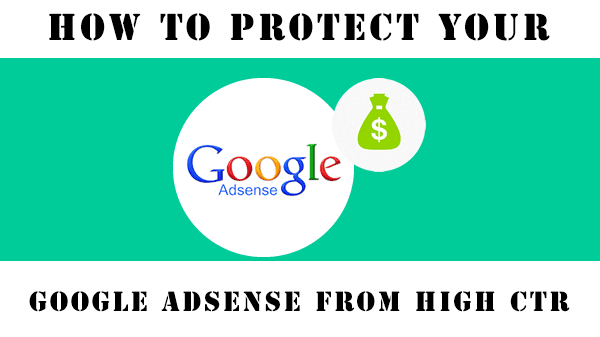 Secret: How to Protect Your Google AdSense From High CTR Secret: How to Protect Your Google AdSense From High CTR