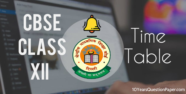CBSE Board Class 12 time table CBSE Class XII Exam Date