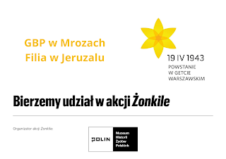 Plakat Akcji Żonkile. Z lewej strony napis "GBP w Mrozach Filia w Jeruzalu". Z prawej rysunek żonkila i podpis "19.IV.1943 powstanie w getcie warszawskim".
