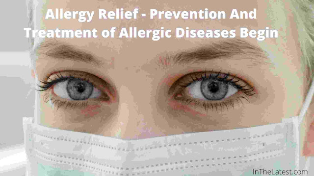 Allergy Relief - Prevention And Treatment of Allergic Diseases Begin -inthelatest.com
