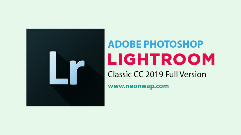 Adobe Photoshop Lightroom Classic Cc 2019 8 1 Full Version Neonwap