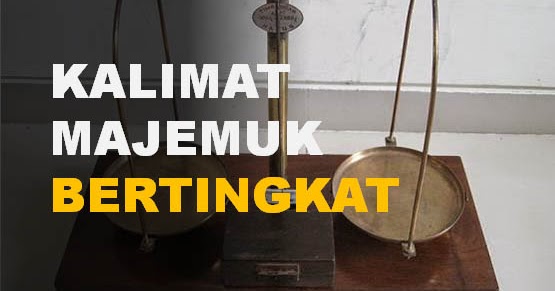 20 Contoh Kalimat Majemuk Bertingkat, Pengertian, dan