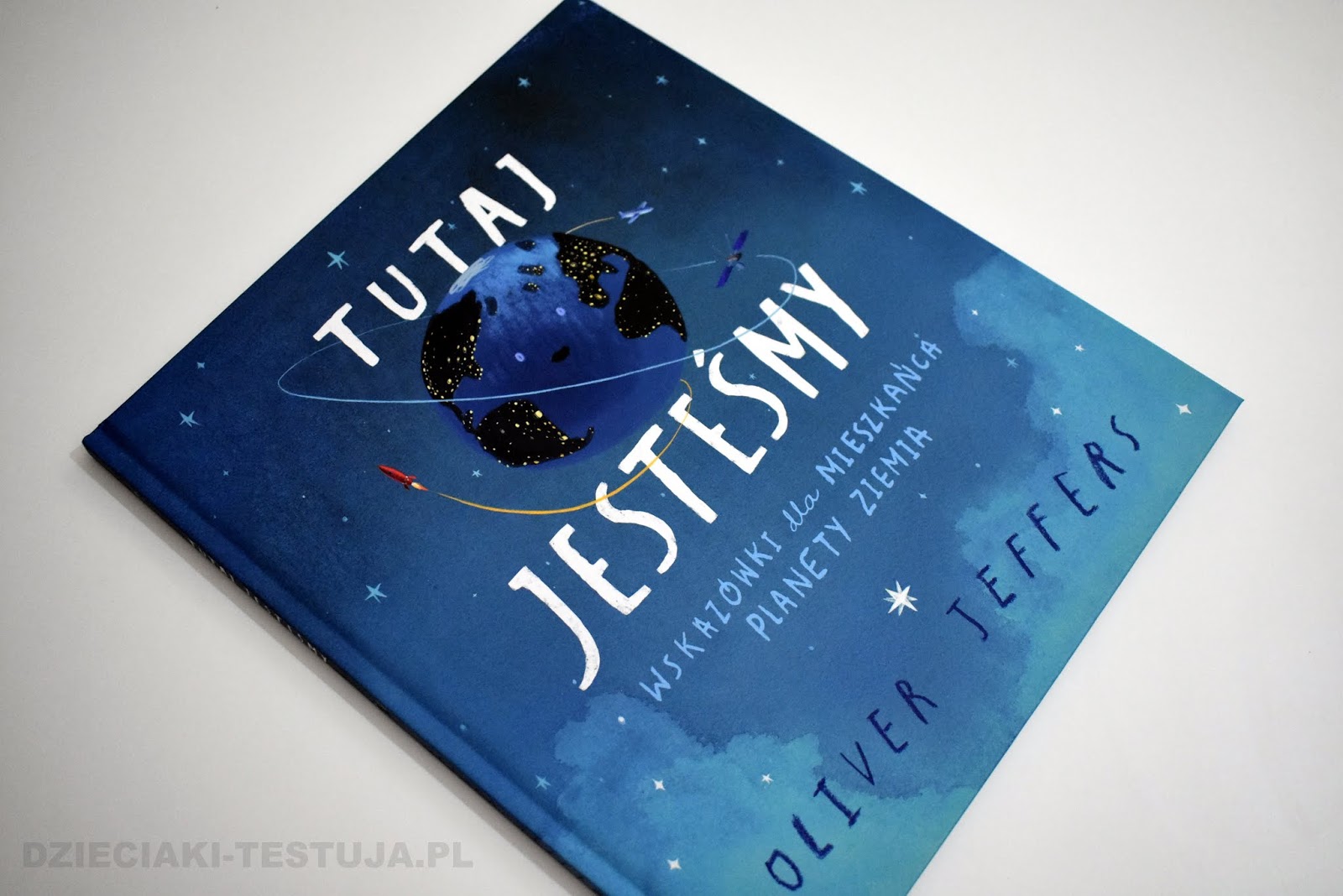 Tutaj Jestesmy Wskazowki Dla Mieszkanca Planety Ziemia Dzieciaki Testuja Pl Jedyny Blog Z Videorecenzjami