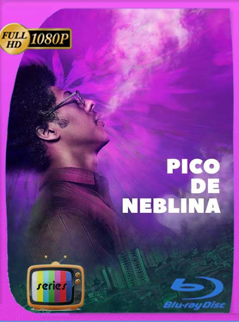 Pico de Neblina (2019) Temporada 1  HD [1080p] Latino [GoogleDrive] SXGO
