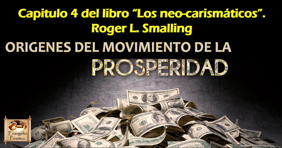 Orígenes del movimiento de la prosperidad. Capitulo 4. Los neocarismáticos Evangelio primitivo