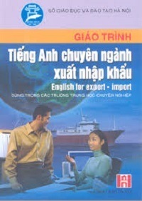 Giáo Trình Tiếng Anh Chuyên Ngành Xuất Nhập Khẩu - Nguyễn Thị Hồng Hạnh