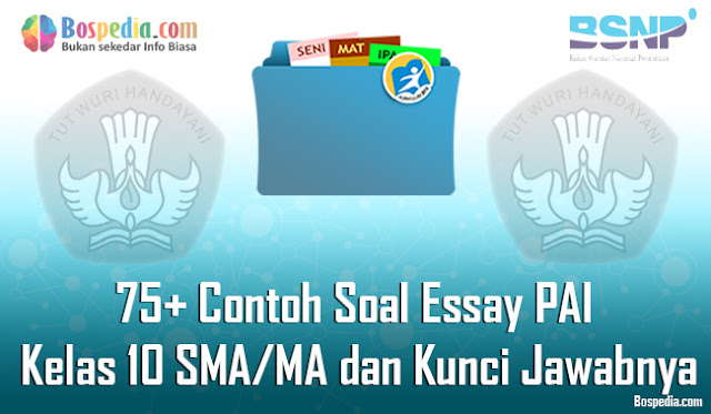 Lengkap - 75+ Contoh Soal Essay PAI Kelas 10 SMA/MA dan Kunci Jawabnya Terbaru | Sumber Informasi Guru Dan Siswa