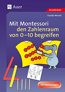 Mit Montessori den Zahlenraum von 0-10 begreifen: 1. Klasse (Mathe mit Montessori)