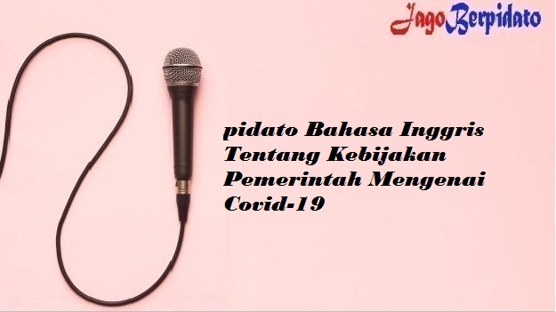 Pidato Bahasa Inggris Tentang Kebijakan Pemerintah Mengenai Covid 19 Jago Berpidato Apa Yang Kamu Cari Ada Disini Pidato Bahasa Inggris Tentang Kebijakan Pemerintah Mengenai Covid 19 Jago Berpidato Apa Yang Kamu Cari Ada Disini