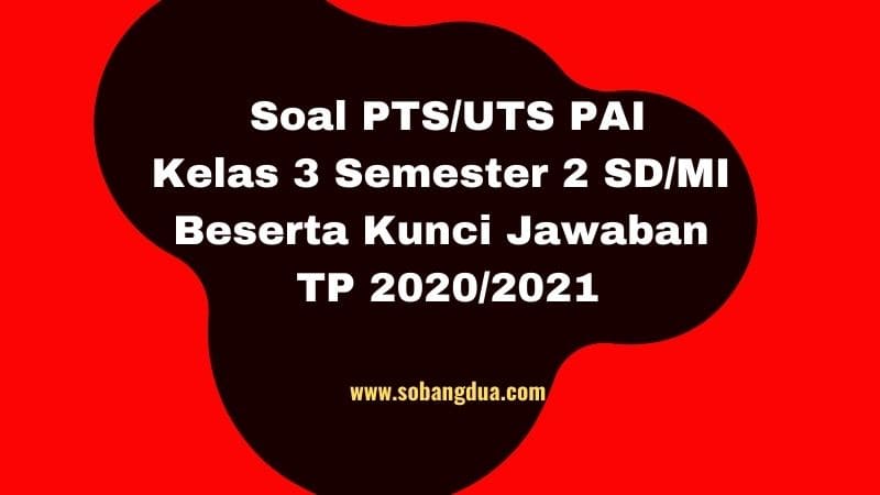 Soal PTS/UTS PAI Kelas 3 Semester 2 Beserta Kunci Jawaban
