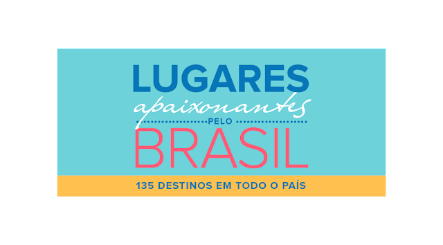 "Lugares Apaixonantes no Brasil" - Destinos afetivos para se re(conectar) com o nosso país e apoiar o turismo local pós Covid-19