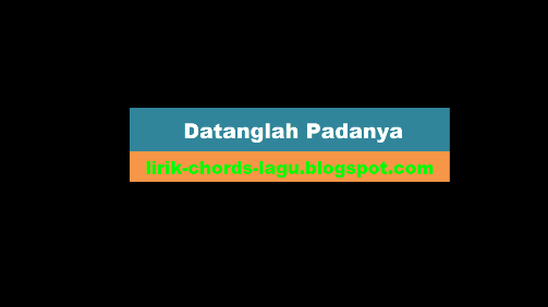 Lirik Datanglah Padanya (lagu rohani) - Lirik Chords Lagu Terbaru