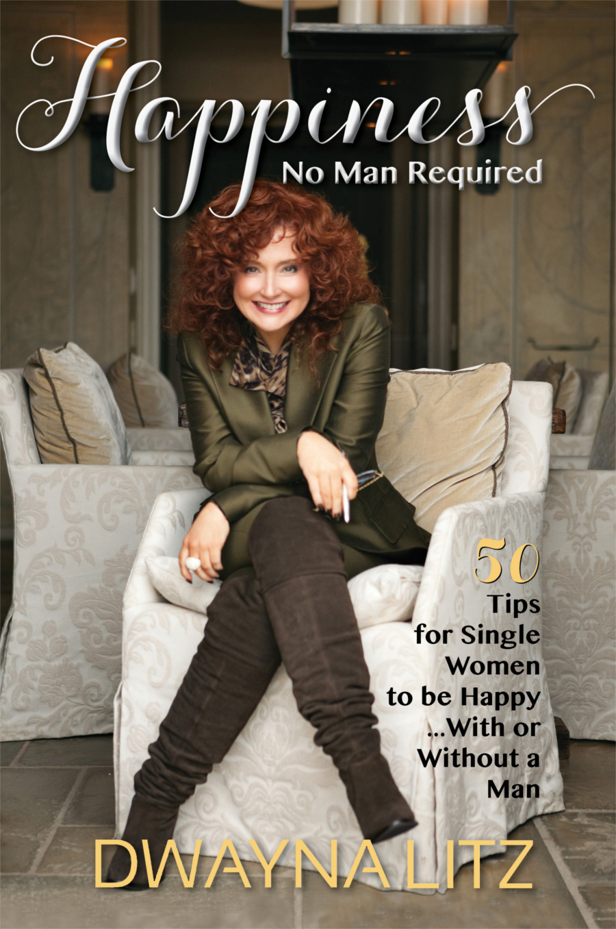 Happiness: No Man Required 50 Tips for Single Women to be Happy (With or Without a Man)