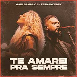 Baixar Música Gospel Te Amarei pra Sempre - Gabi Sampaio e Fernandinho Mp3