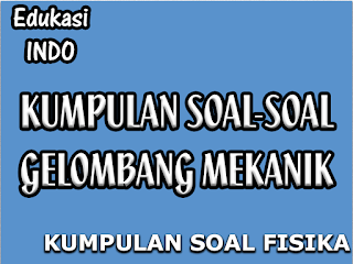 Kumpulan Soal-soal Gelombang Mekanik - Edukasi MIPA