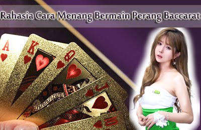 Rahasia Cara Menang Bermain Perang Baccarat Di PKVGAMES