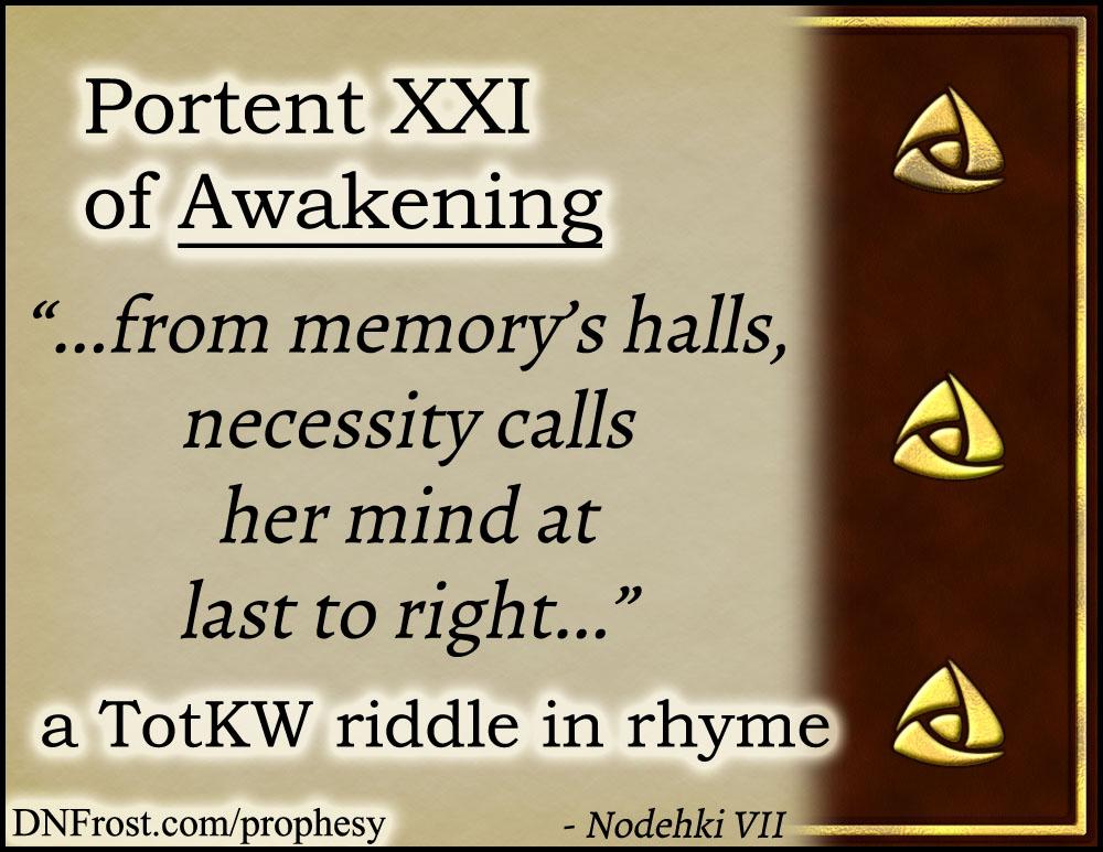 Portent XXI of Awakening: from memory's halls, necessity calls www.DNFrost.com/prophesy #TotKW A riddle in rhyme by D.N.Frost @DNFrost13 Part of a series.