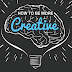 HOW TO BE MORE CREATIVE #INFOGRAPHIC