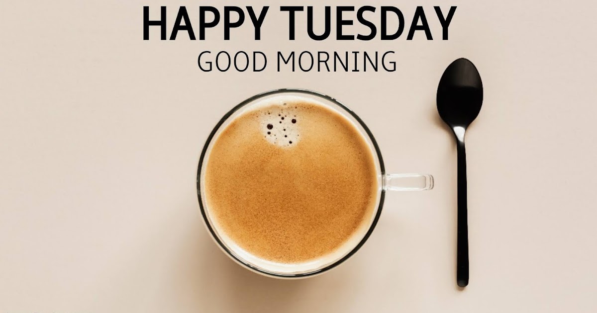 Tuesday Quotes For Work Top] 51 Quotes For Tuesday Morning - Full Of Motivation, Inspiration &  Happiness