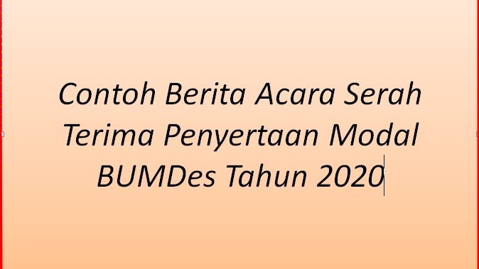 Contoh Berita Acara Serah Terima Penyertaan Modal Bumdes Terbaru