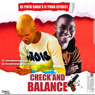 DJ Pato Banks Ft Yung Effizy Check And Balance