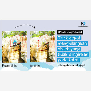 Trick cepat menghilangkan objek yang tidak diinginkan pada foto dengan photoshop!