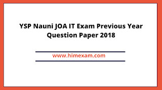YSP Nauni JOA IT Exam Previous Year Question Paper 2018 YSP Nauni JOA IT Exam Previous Year Question Paper 2018
