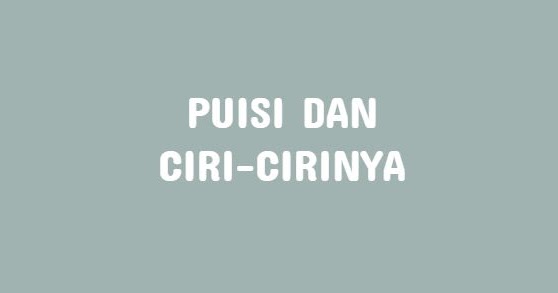 Apa Yang Dimaksud Puisi Dan Ciri Cirinya Penjelasan Lengkap Klak Klik Bermutu Apa Yang Dimaksud Puisi Dan Ciri Cirinya Penjelasan Lengkap Klak Klik Bermutu