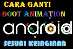 Cara Mengganti Boot Animation Android Sesuai Keinginan