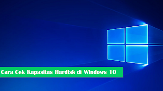 Cara Melihat Kapasitas Hardisk Di Windows 10