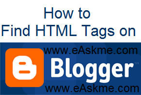 How to Find HTML Tags on Blogger : eAskme