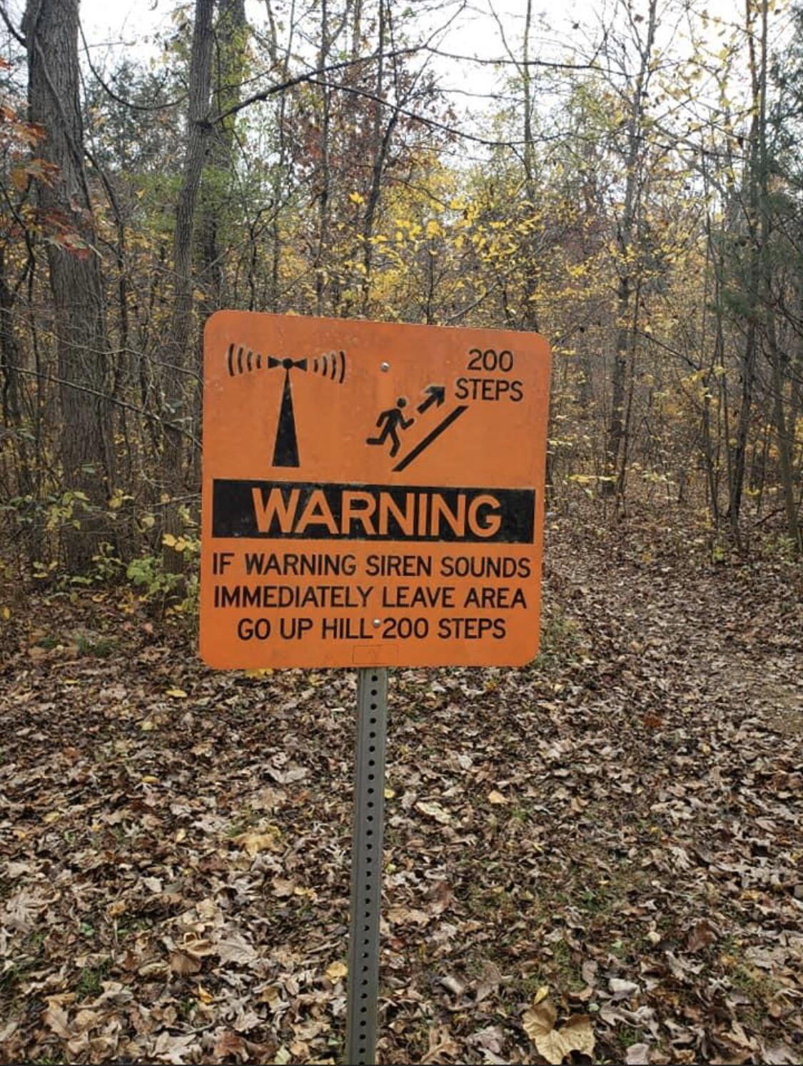 Immediately leave. If Warning Siren Sounds immediately leave area. If Warning Siren Sounds immediately leave area go up Hill 200 steps. Warning Buzzer Space. Scared sign.