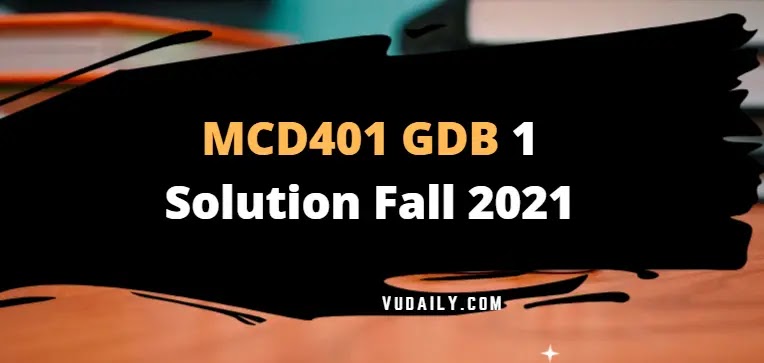 MCD401 GDB 1 Solution Fall 2021