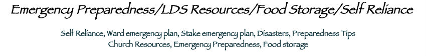 Family Preparedness/Emergency Preparedness/LDS/Mormon/Food Storage/Self Reliance