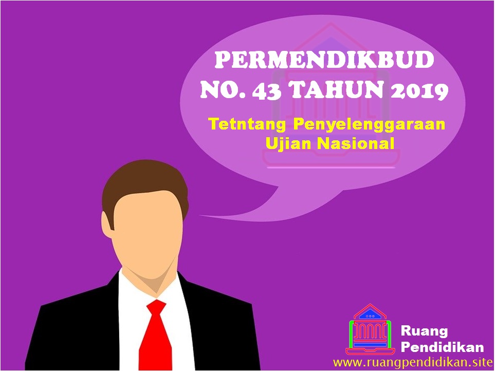Unduh Permendikbud Nomor 43 Tahun 2019 Tentang Penyelenggaraan Ujian Yang Diselenggarakan Satuan Pendidikan Dan Ujian Nasional Ruang Pendidikan
