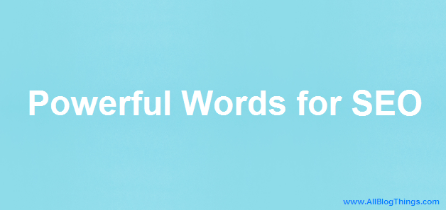 89 Powerful Words to Use in Blog Posts for SEO