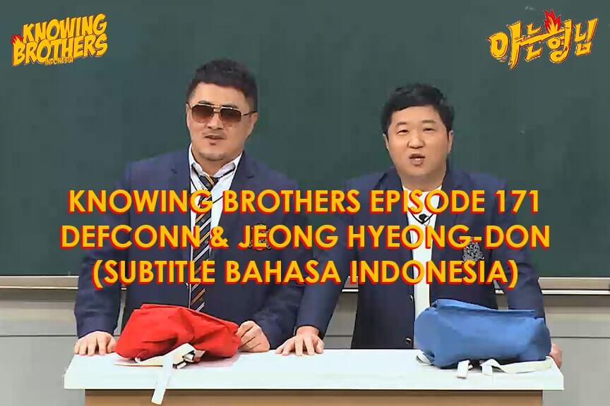 Nonton streaming online & download Knowing Brothers episode 171 bintang tamu Defconn & Jeong Hyeong-don sub Indo