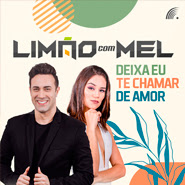 Deixa Eu Te Chamar de Amor - Limão Com Mel Deixa Eu Te Chamar de Amor - Limão Com Mel