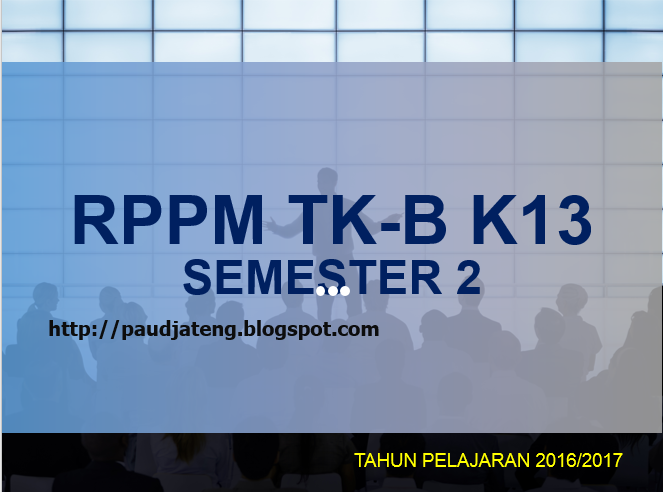 Rkm Rppm Tk B Semester 2 Tahun 2016 2017 Kurikulum 2013 Paud Jateng