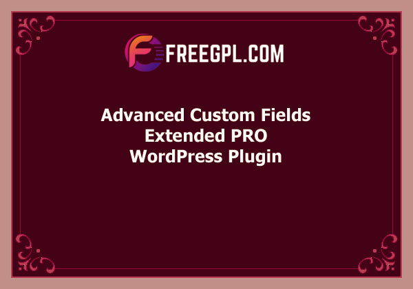 (ACF)Advanced Custom Fields Extended PRO Free Download