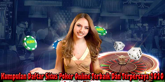 Kumpulan Daftar Situs Poker Online Terbaik Dan Terpercaya 2020