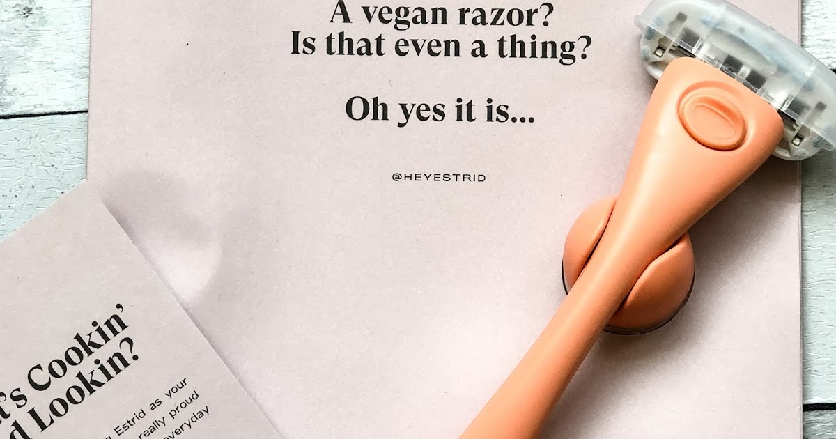 CHANGING THE RAZOR GAME WITH ESTRID - VEGAN AND SUSTAINABLE RAZOR FOR ...
