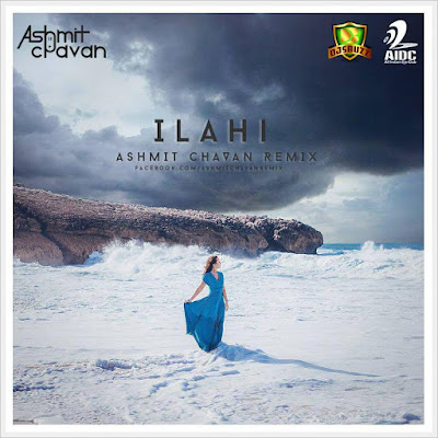 Ilahi – Ashmit Chavan Remix